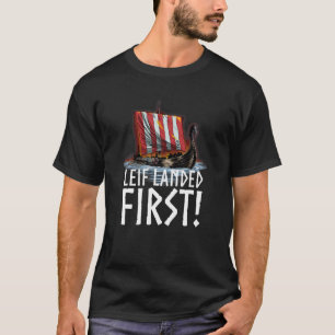 Mediaeval Norse History - Leif Landed First - Viki T-Shirt