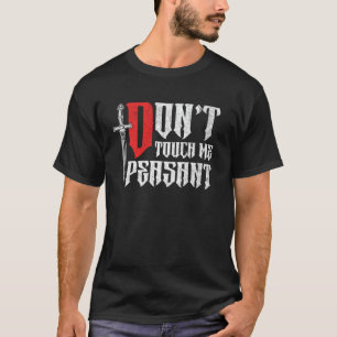 Mediaeval Ren Fair - Don't Touch Me Peasant T-Shirt