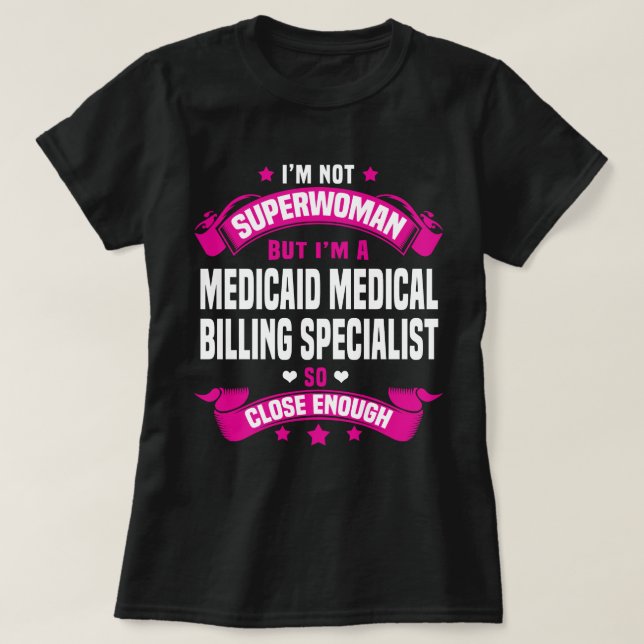 Medicaid Medical Billing Specialist T-Shirt (Design Front)