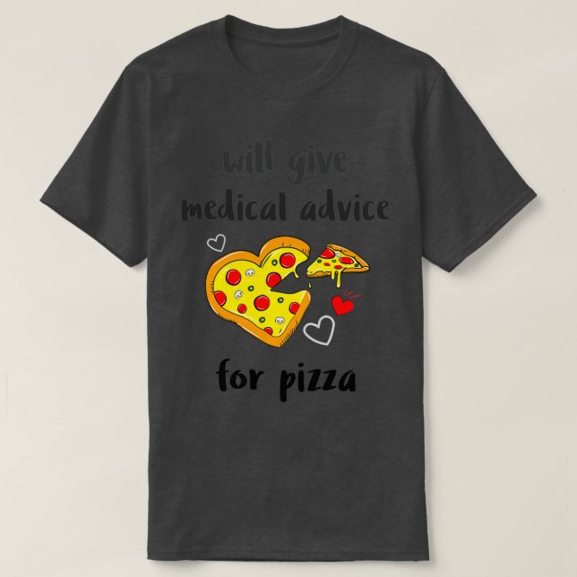 Medical Advice for Pizza 1 T-Shirt (Design Front)