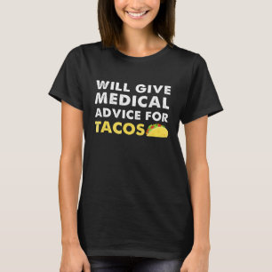 Medical Advice For Tacos I Mexican Student Idea T-Shirt