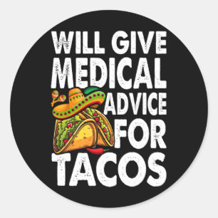 Medical Advice For Tacos Mexican Cinco De Mayo Doc Classic Round Sticker