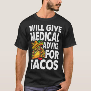 Medical Advice For Tacos Mexican Cinco De Mayo Doc T-Shirt