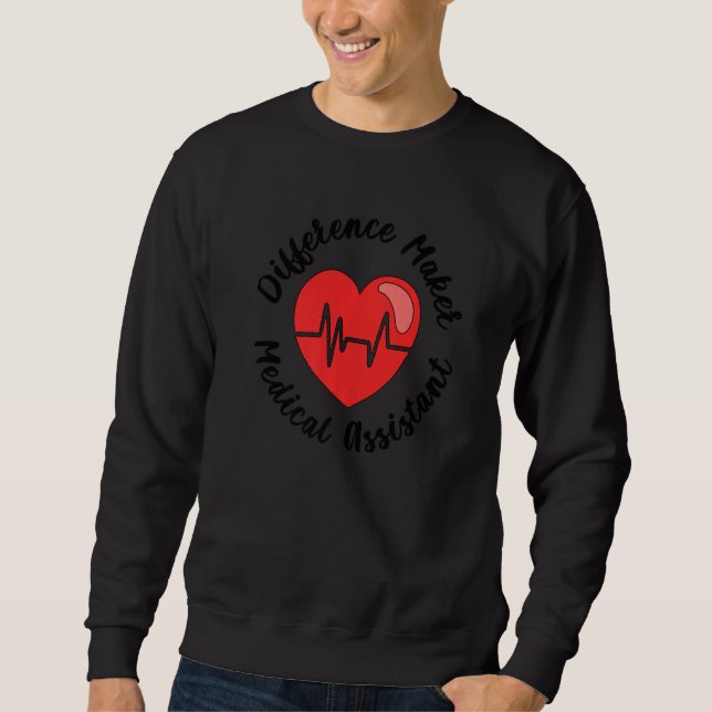 Medical Assistant Difference Maker Med Assistant Sweatshirt (Front)