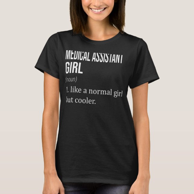 Medical Assistant Girl Like A Normal Girl But Cool T-Shirt (Front)