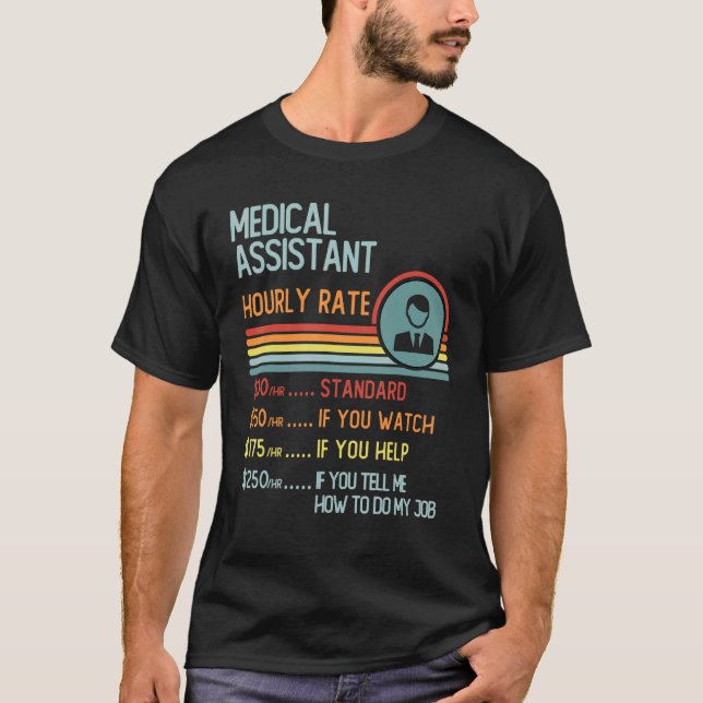 Medical Assistant Hourly Rate T-Shirt Retro Job Ti (Front)