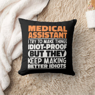 Medical Assistant I Try To Make Things Funny Quote Cushion