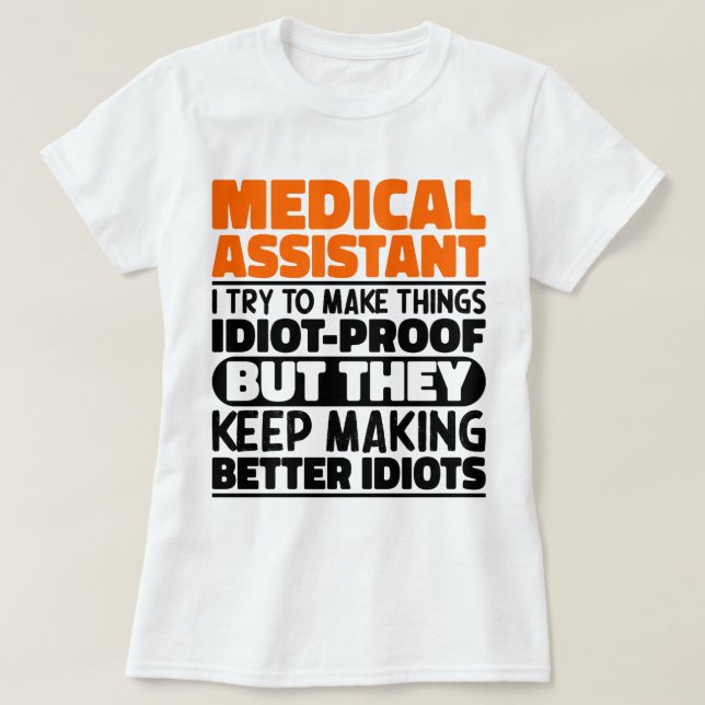 Medical Assistant I Try To Make Things Funny Quote T-Shirt (Design Front)