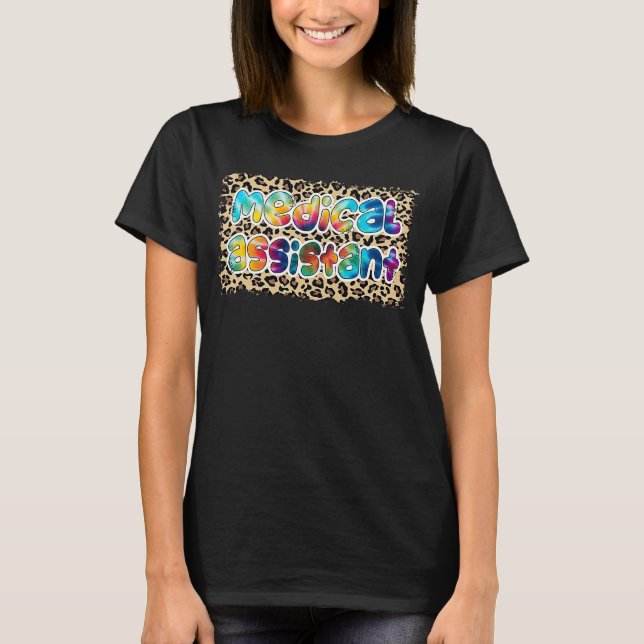 Medical Assistant Life Tie dye Leopard T-Shirt (Front)