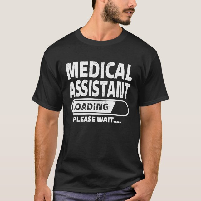 Medical Assistant Loading Health Care  Medical Stu T-Shirt (Front)