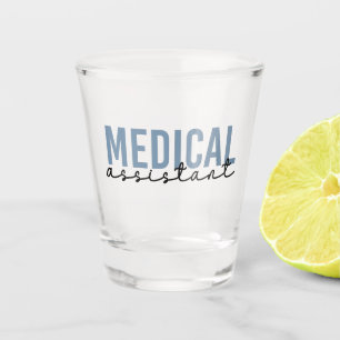 Medical Assistant MA Clinical Assistant Shot Glass
