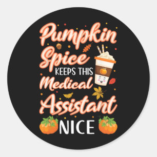 Medical Assistant Pumpkin Spice Latte Autumn Fall  Classic Round Sticker