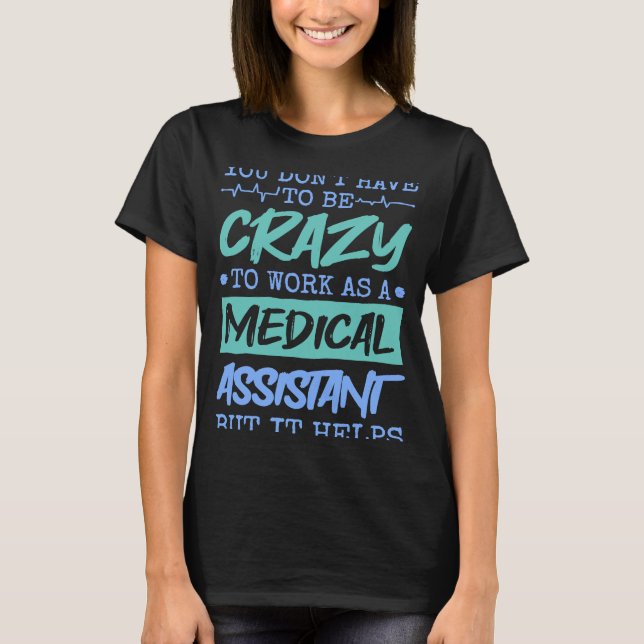 Medical Assistant Quote for Doctor Assistant Nurse T-Shirt (Front)