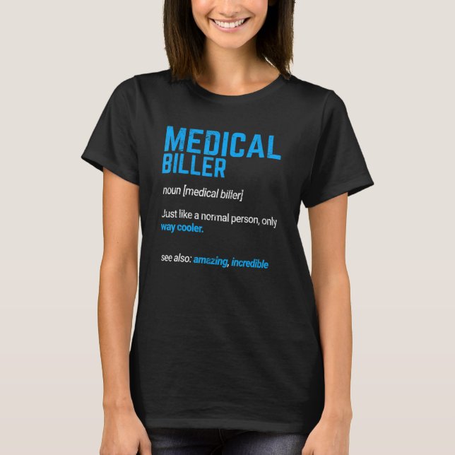 Medical Biller  Medical Coder Medical Billing ICD T-Shirt (Front)