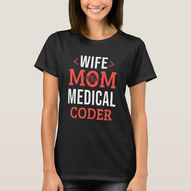 Medical Biller Women Coding Nurse Wife Mum Medical T-Shirt (Front)