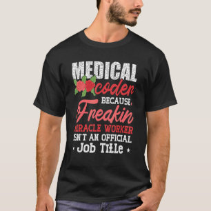 Medical Coder Because Job Title Coding Assistant P T-Shirt