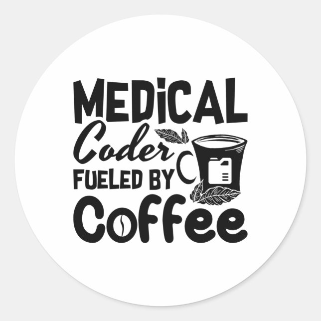 Medical Coder Fuelled By Coffee Programmer Coding Classic Round Sticker (Front)