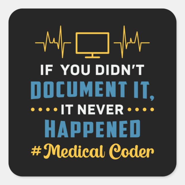 Medical Coder If You Didn't Document It Coding ICD Square Sticker (Front)