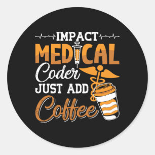 Medical Coder Just Add Coffee Coding Programmer Classic Round Sticker
