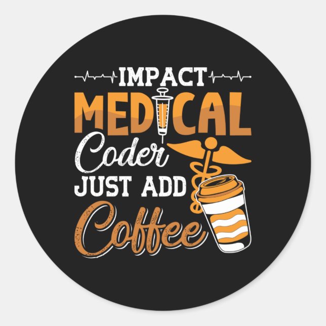 Medical Coder Just Add Coffee Coding Programmer Classic Round Sticker (Front)