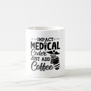 Medical Coder Just Add Coffee Programmer Coding Mug