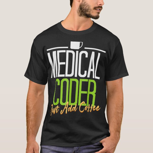 Medical Coder s tshirt Medical Coder Just Add Coff (Front)