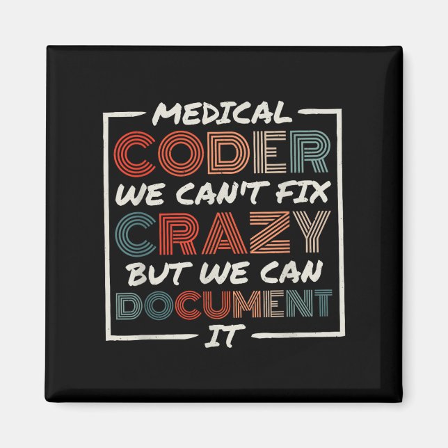 Medical Coder We Can't Fix, Medical Nurse Coder  Magnet (Front)