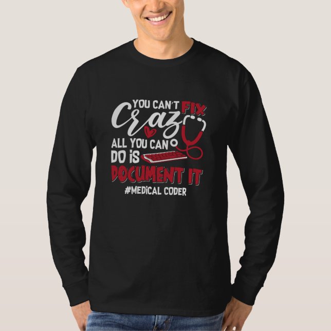 Medical Coder You Can't Fix Crazy ICD Coding Gift T-Shirt (Front)