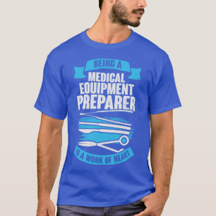 Medical Equipment Preparer Gift T-Shirt