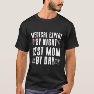 Medical Expert By Night Best Mum By Day Mothers Da T-Shirt