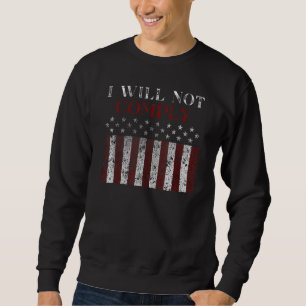 Medical Freedom I Will Not Comply No Mandates 2 Sweatshirt