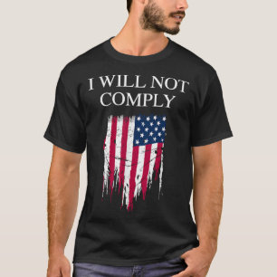 Medical Freedom I Will Not Comply No Mandates T-Shirt