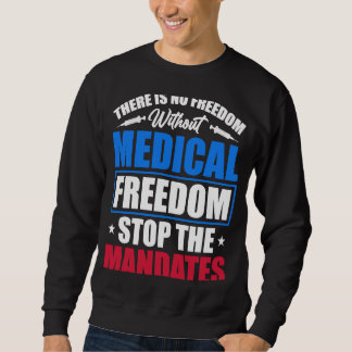 Medical Freedom Stop the Mandates Sweatshirt