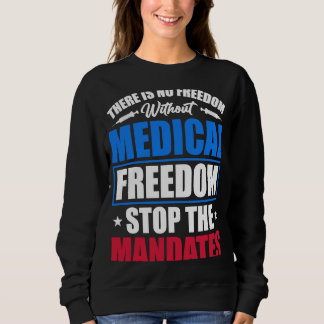 Medical Freedom Stop the Mandates Sweatshirt