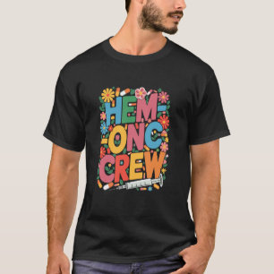 Medical Hematology Oncology Nursing Squad, Hem Onc T-Shirt