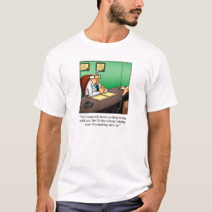 Medical Humour Tee Shirt