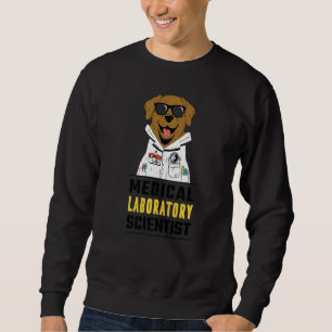 Medical Lab Scientist Dog  Medical Laboratory Scie Sweatshirt