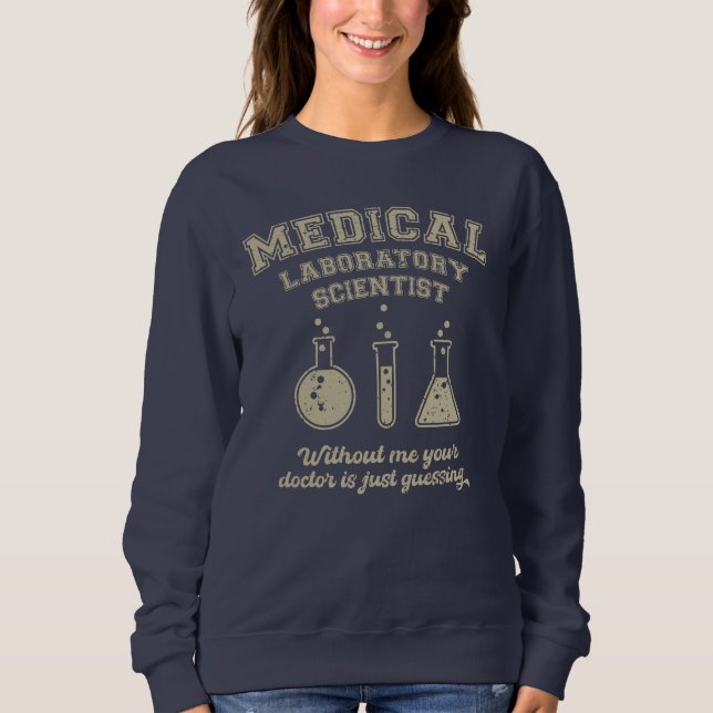 Medical Lab scientist, Technologist Lab Tech  Sweatshirt (Front)