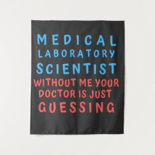 MEDICAL LABORATORY SCIENTIST WITHOUT ME YOUR DOC TAPESTRY