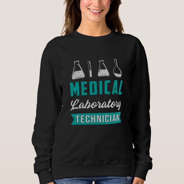 Medical Laboratory Technician Science Lab Tech Sweatshirt (Front)