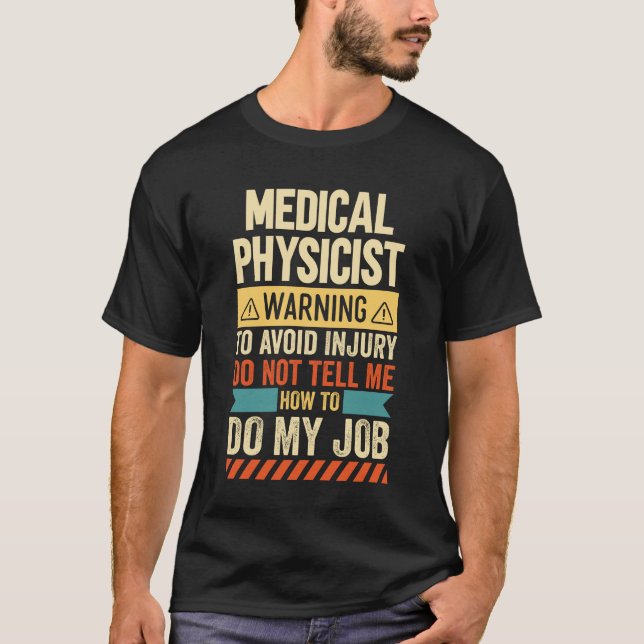 Medical Physicist Warning T-Shirt (Front)