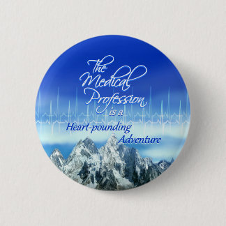 Medical Profession is an Adventure_Heartbeat 6 Cm Round Badge