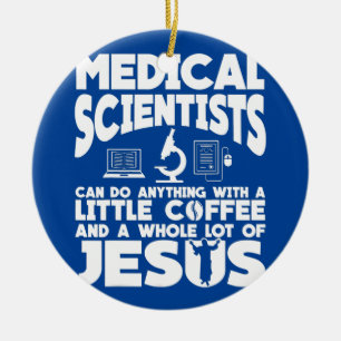 Medical Scientist Coffee Apparel Funny Jesus Ceramic Ornament