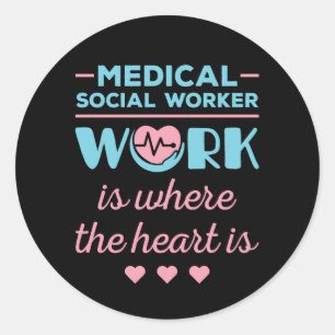 Medical Social Worker Work Is Where the Heart Is Classic Round Sticker