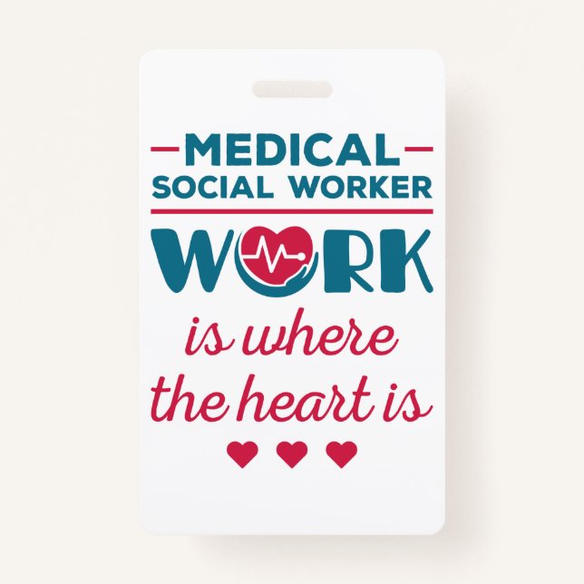 Medical Social Worker Work Is Where the Heart Is ID Badge (Front)