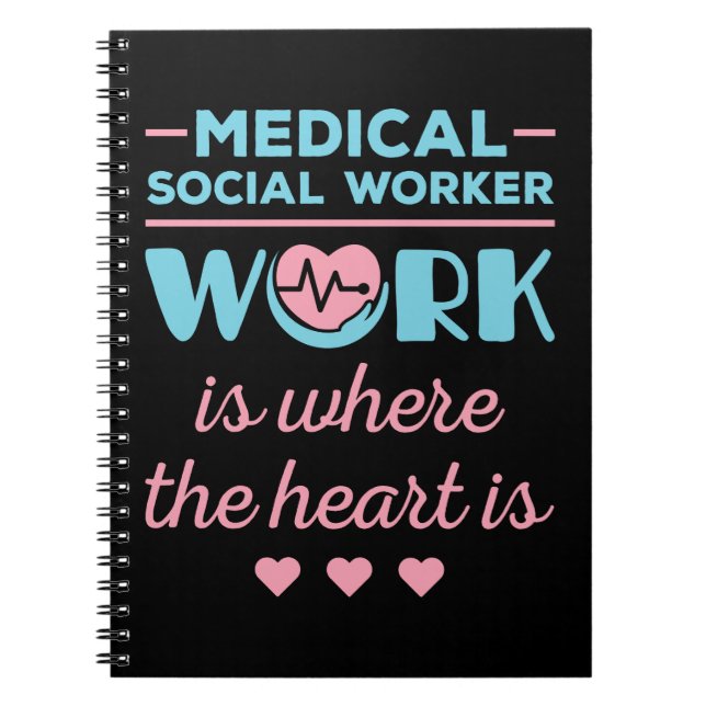 Medical Social Worker Work Is Where the Heart Is Notebook (Front)