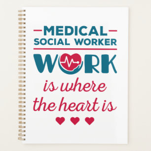 Medical Social Worker Work Is Where the Heart Is Planner