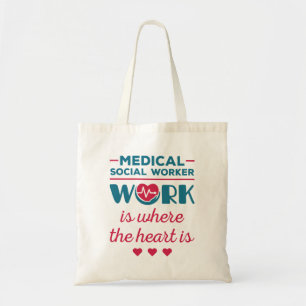 Medical Social Worker Work Is Where the Heart Is Tote Bag