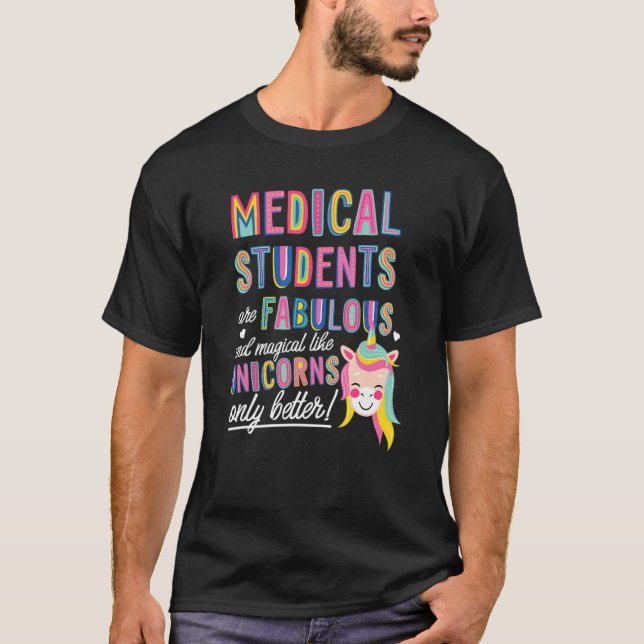 Medical Students Are Fabulous Magical Like Unicorn T-Shirt (Front)