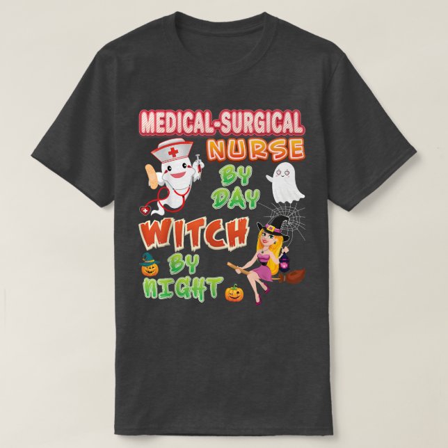 Medical-Surgical Nurse By Day Witch Night Crew Hal T-Shirt (Design Front)